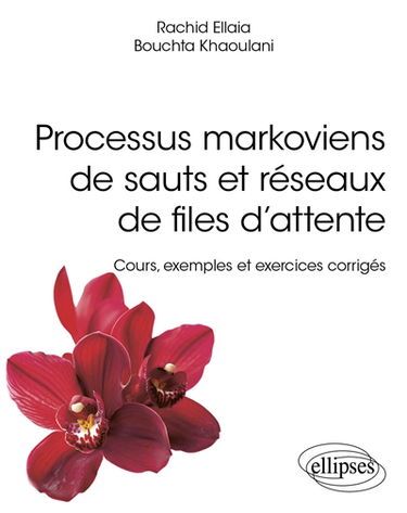 Processus markoviens de sauts et réseaux de files d'attente : cours, exemples et exercices corrigés