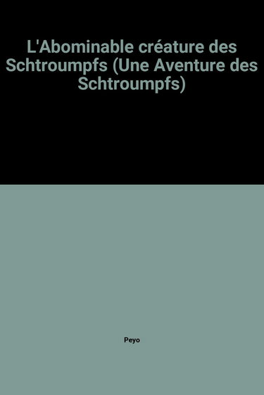L'Abominable créature des Schtroumpfs (Une Aventure des Schtroumpfs)