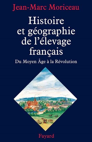 Histoire et géographie de l'élevage français, du Moyen Age à la Révolution