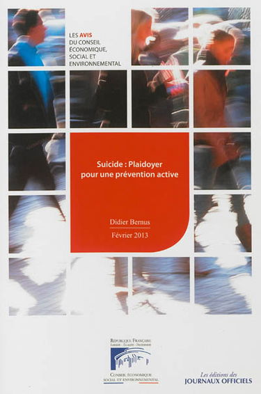 Suicide : plaidoyer pour une prévention active : avis du Conseil économique, social et environnemental : mandature 2010-2015, séance du 12 février 2013