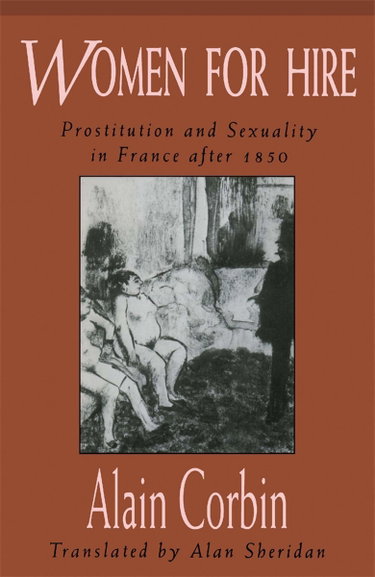Couverture de Women for Hire: Prostitution and Sexuality in France after 1850 par Alain Corbin