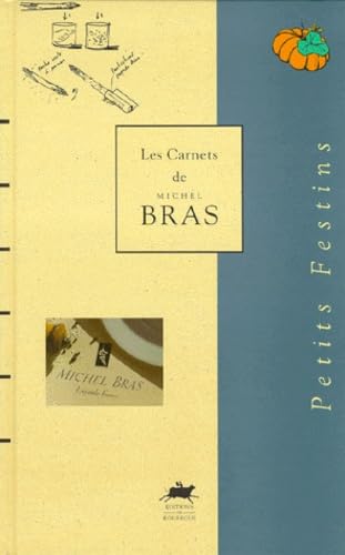 Les carnets de Michel Bras. Vol. 2. Petits festins