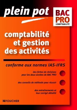 Comptabilité et gestion des activités, bac pro comptabilité : conforme aux normes IAS-IFRS