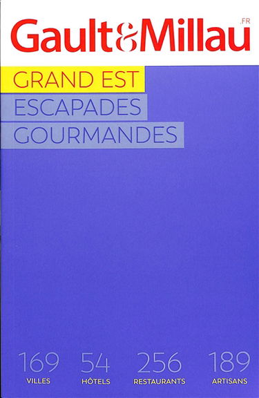 Grand Est 2024 : escapades gourmandes : 169 villes, 54 hôtels, 256 restaurants, 189 artisans