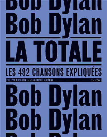 Couverture de Bob Dylan, la totale : les 492 chansons expliquées par Jean-Michel Guesdon