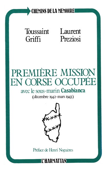 Couverture de Première mission en Corse occupée : avec le sous-marin Casabianca, décembre 1942-mars 1943