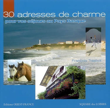 30 adresses de charme pour vos séjours au Pays basque