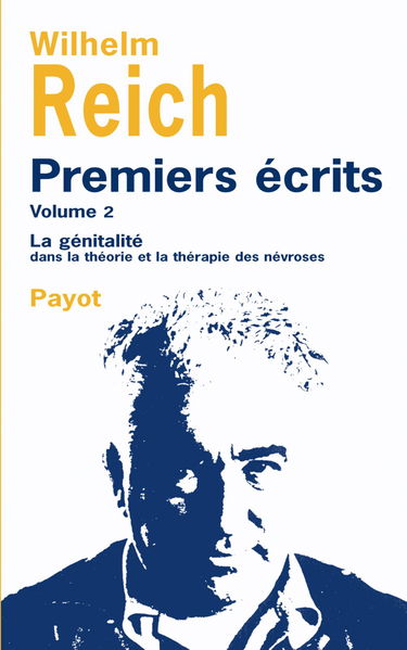 Premiers écrits. Vol. 2. La Génitalité dans la théorie et la thérapie des névroses
