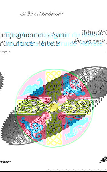 Tibul(le), compagnon du devoir, les secrets d'un druide hélvète
