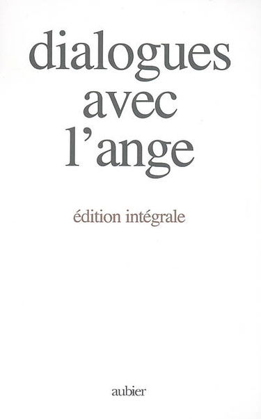 Dialogues avec l'ange : édition intégrale