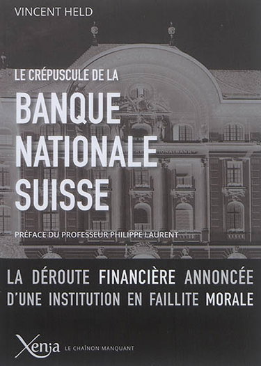 Couverture de Le crépuscule de la Banque nationale suisse : la déroute financière annoncée d'une institution en faillite morale
