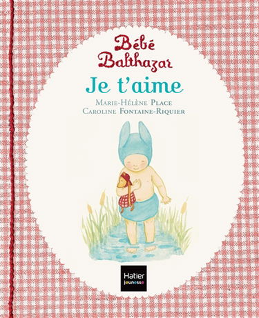 Bébé Balthazar. Je t'aime