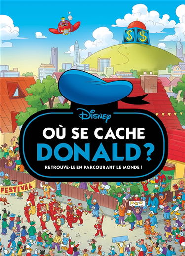 Où se cache Donald ? : retrouve-le en parcourant le monde !