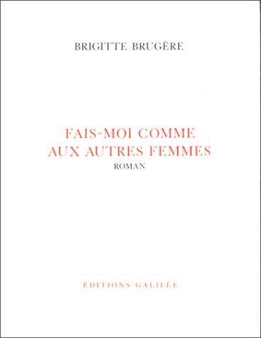 Fais-moi comme aux autres femmes