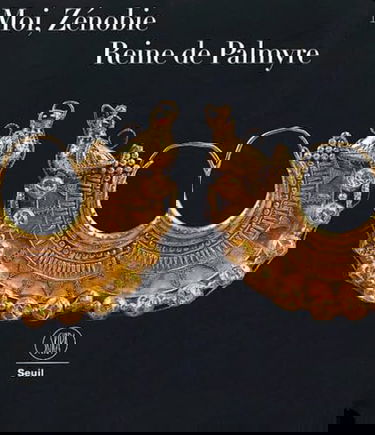 Moi, Zénobie, reine de Palmyre : exposition, Paris, Centre culturel du Panthéon, 18 sept.-16 déc. 2001