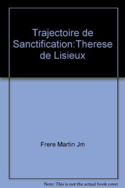 Thérèse de Lisieux : trajectoire de sanctification