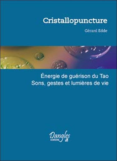 Cristallopuncture : énergie de guérison du tao : sons, gestes et lumières de vie
