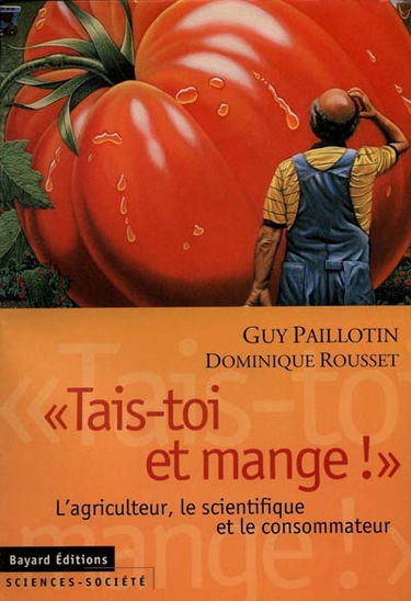 Tais-toi et mange : l'agriculteur, le scientifique et le consommateur
