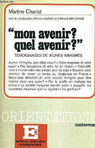 Mon avenir ? quel avenir ? : témoignages de jeunes immigrés