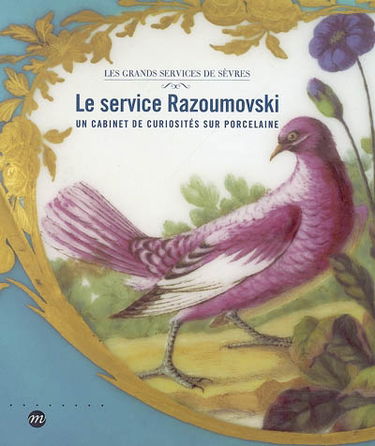 Le service Razoumovski : un cabinet de curiosités sur porcelaine : exposition, Musée de Sèvres, 22 nov. 2005-20 mars 2006