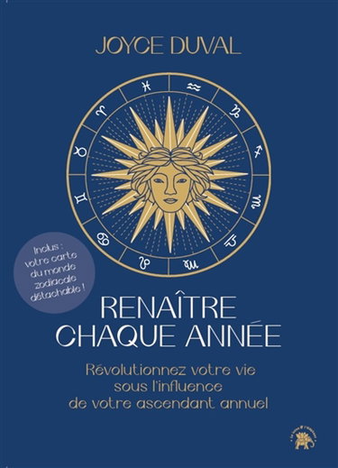 Renaître chaque année : révolutionnez votre vie sous l'influence de votre ascendant annuel