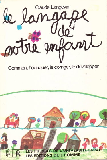 Couverture de Le Langage de votre enfant : Comment l'éduquer, le corriger, le développer