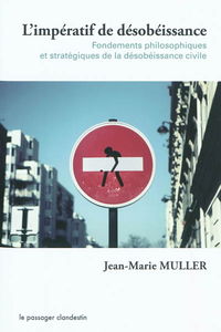 L'impératif de désobéissance : fondements philosophiques et stratégiques de la désobéissance civile