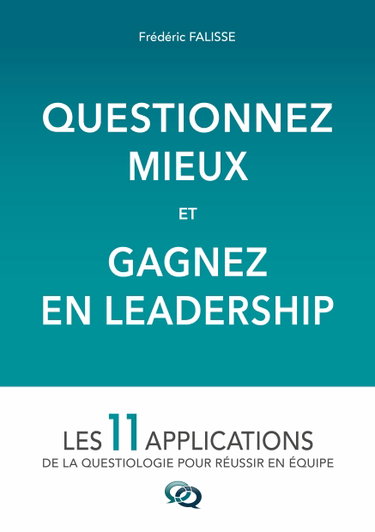Couverture de Questionnez Mieux et Gagnez en Leadership
