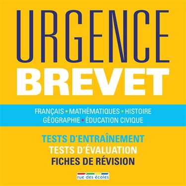 Urgence brevet : français, mathématiques, histoire, géographie, éducation civique : tests d'entraînement, tests d'évaluation, fiches de révision