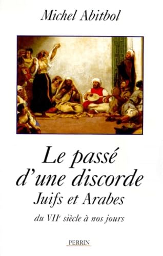 Le passé d'une discorde : Juifs et Arabes depuis le VIIe siècle
