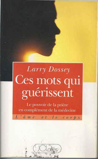 Ces mots qui guérissent : le pouvoir de la prière en complément de la médecine