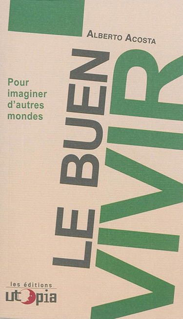 Le buen vivir : pour imaginer d'autres mondes