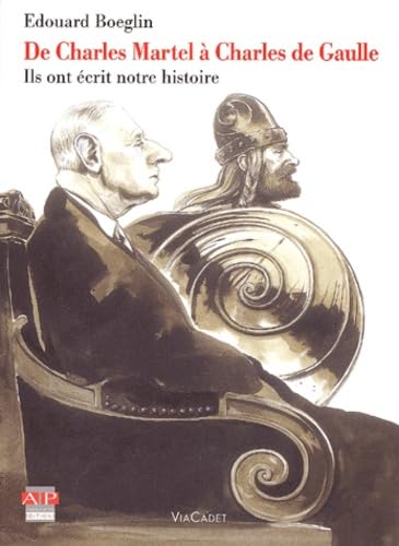 De Charles Martel à Charles de Gaulle : ils ont écrit notre histoire