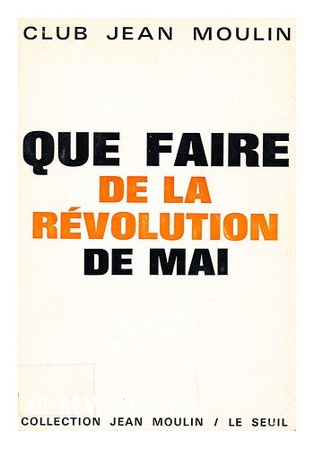 Couverture de Que Faire De La Revolution De Mai : Six Priorites / Club Jean Moulin