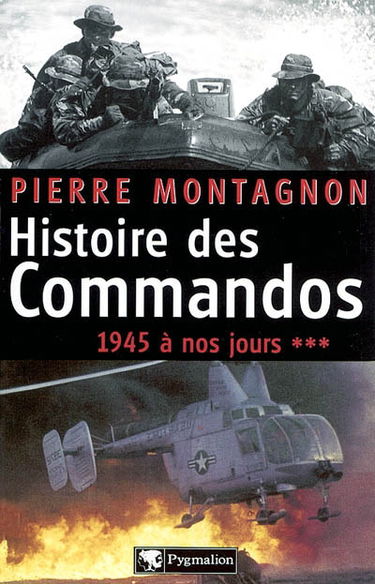 Histoire des commandos. Vol. 3. 1945 à nos jours