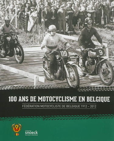 100 ans de motocyclisme en Belgique : Fédération motocycliste de Belgique, 1912-2012