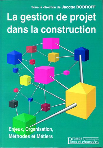 La gestion de projet dans la construction: Enjeux, organisation, méthodes et métiers, actes des journées d'études