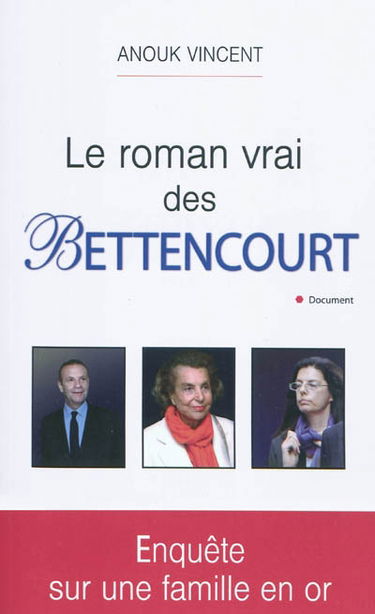 Le roman vrai des Bettencourt
