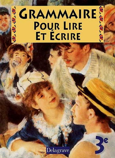 Grammaire pour lire et écrire 3e : livre de l'élève