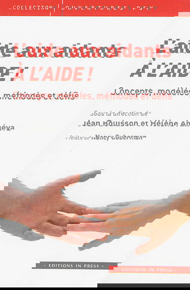 L'aide aux aidants, à l'aide ! : concepts, modèles, méthodes et défis