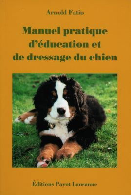 Manuel pratique d'éducation et de dressage du chien