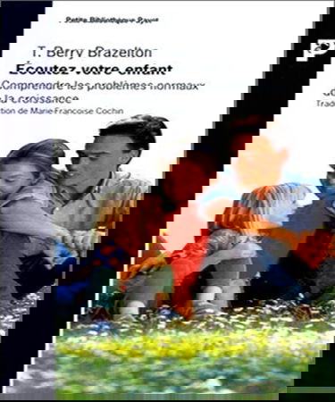 Ecoutez Votre Enfant. Comprendre Les Problemes Normaux De La Croissance