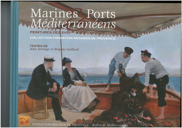 Marines et Ports Méditerranéens: Peintures des XVIIIème-XIXème-XXème siècles