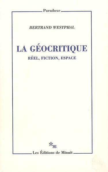 La géocritique : réel, fiction, espace