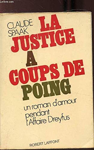 Couverture de La justice à coups de poing. Un roman d'amour pendant l'affaire Dreyfus