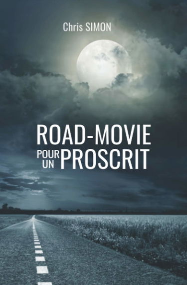 ROAD-MOVIE POUR UN PROSCRIT: Roman noir