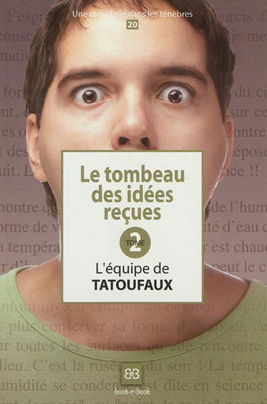 Le tombeau des idées reçues. Vol. 2