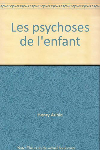 Les Psychoses de l'enfant