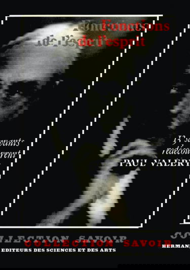 Fonctions de l'esprit, treize savants redécouvrent Paul Valéry