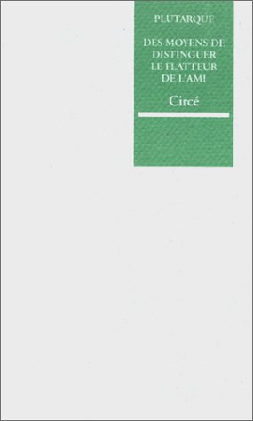 Sur les moyens de distinguer le flatteur de l'ami